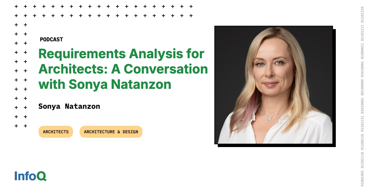 Podcast: Requirements Analysis for Architects: A Conversation with Sonya Natanzon