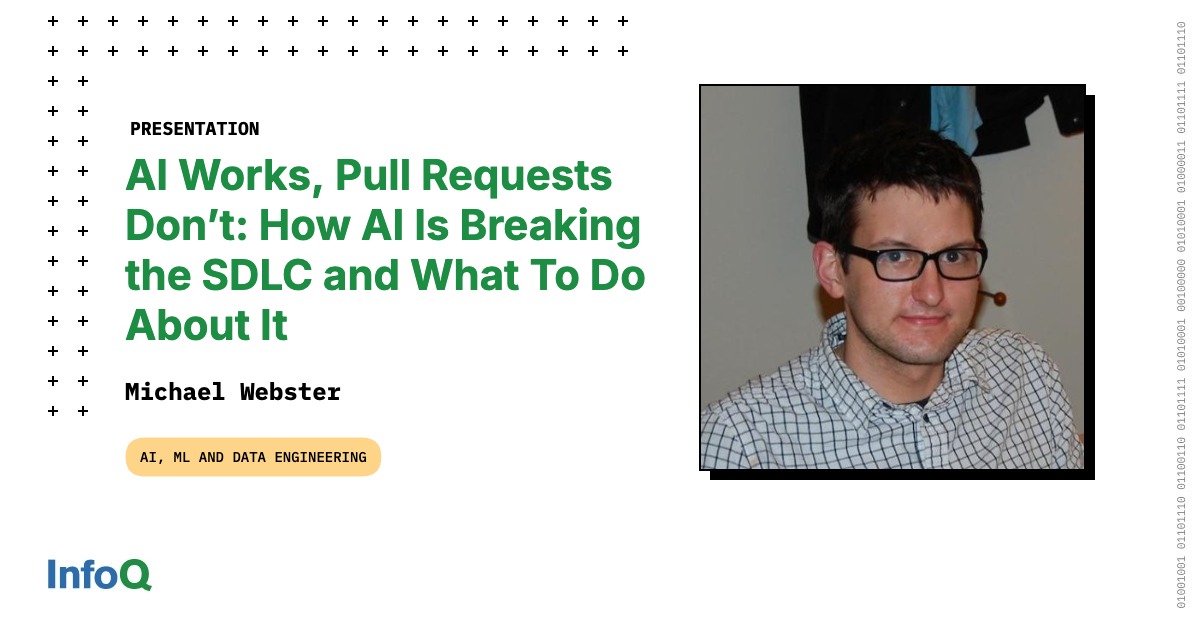 Presentation: AI Works, Pull Requests Don’t: How AI Is Breaking the SDLC and What To Do About It
