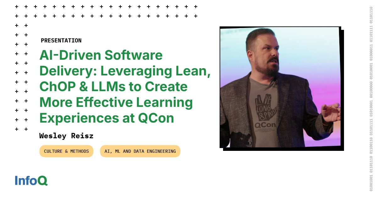 AI-Driven Software Delivery: Leveraging Lean, ChOP & LLMs to Create More Effective Learning Experiences at QCon