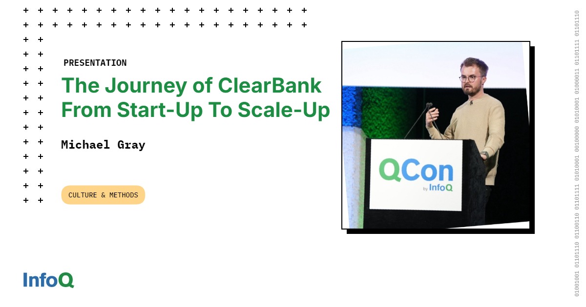 The Journey of ClearBank from Start-Up to Scale-Up - InfoQ